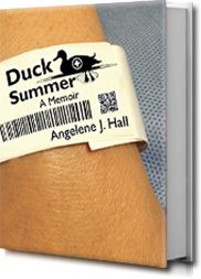 Duck Summer a Literary Narrative by Angelene J. Hall